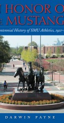In Honor Of The Mustangs: The Centennial History Of SMU Athletics 1911-2010 (Book)