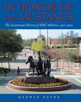 In Honor Of The Mustangs: The Centennial History Of SMU Athletics 1911-2010 (Book)